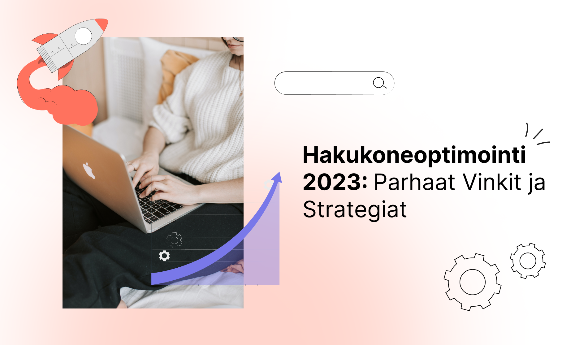 Hakukoneoptimointi 2023: Parhaat Vinkit Ja Strategiat SEO Optimointiin